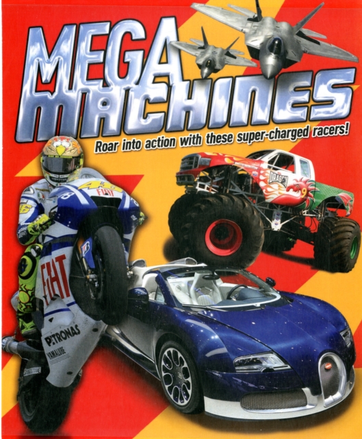 Mega Machines : Roar into Action with These Super-Charged Racers!, Paperback Book