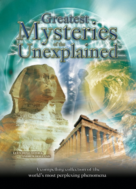 Greatest Mysteries of the Unexplained : A Compelling Collection of the World's Most Perplexing Phenomena [Fully Illustrated], EPUB eBook