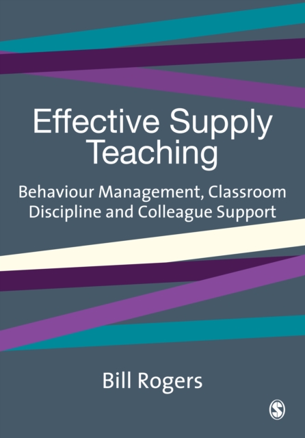 Effective Supply Teaching : Behaviour Management, Classroom Discipline and Colleague Support, PDF eBook