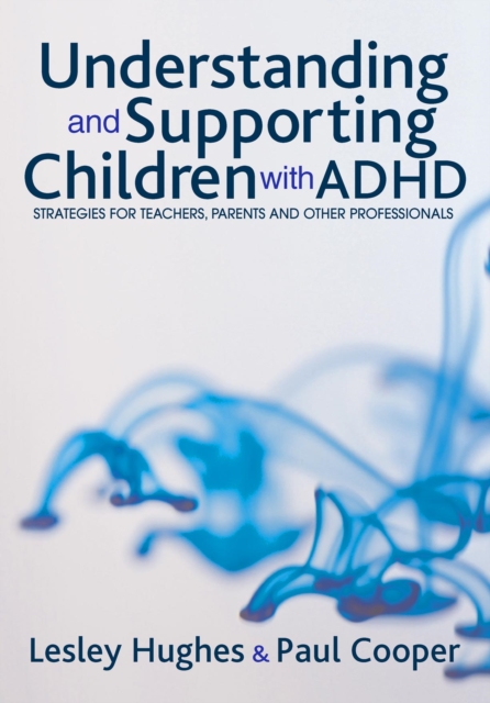 Understanding and Supporting Children with ADHD : Strategies for Teachers, Parents and Other Professionals, PDF eBook
