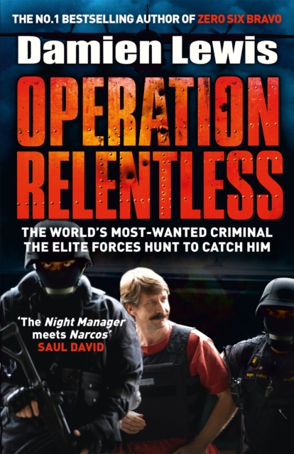 Operation Relentless : The Hunt for the Richest, Deadliest Criminal in History, EPUB eBook