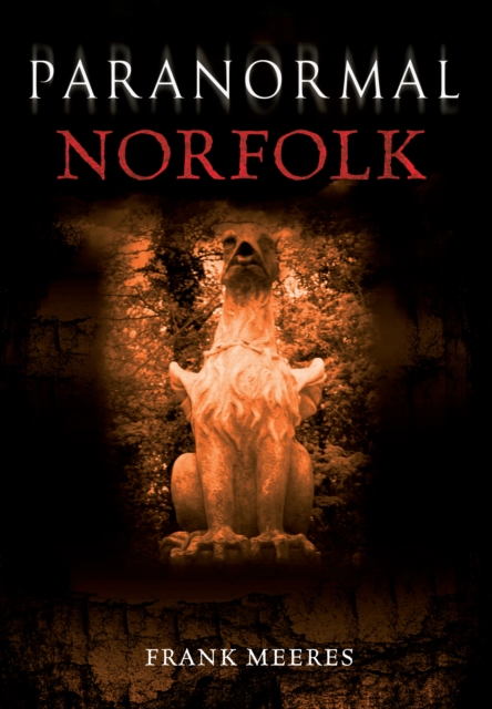 Paranormal Norfolk, Paperback / softback Book