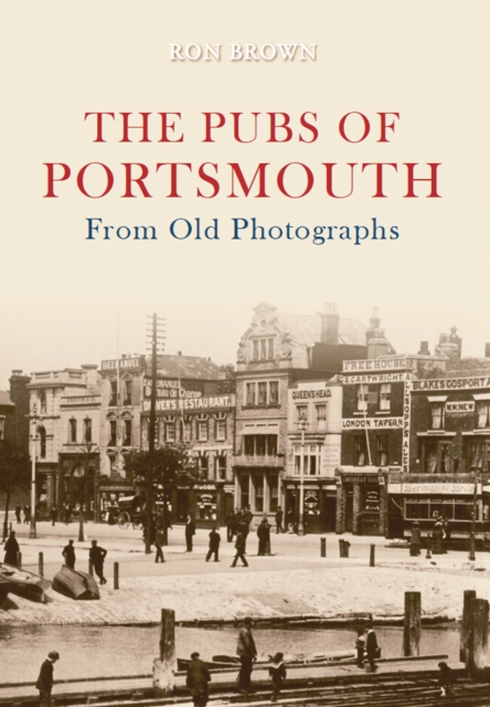 The Pubs of Portsmouth From Old Photographs, Paperback / softback Book