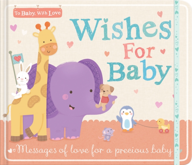 Wishes for Baby : Messages of Love for a Precious Baby, Hardback Book