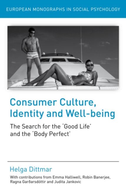 Consumer Culture, Identity and Well-Being : The Search for the 'Good Life' and the 'Body Perfect', Paperback / softback Book