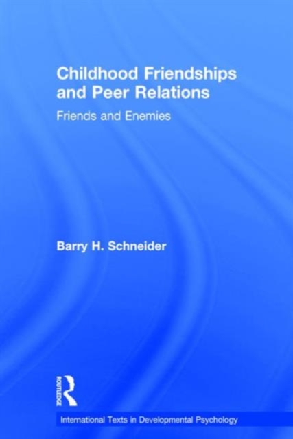 Childhood Friendships and Peer Relations : Friends and Enemies, Hardback Book