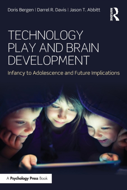 Technology Play and Brain Development : Infancy to Adolescence and Future Implications, Paperback / softback Book