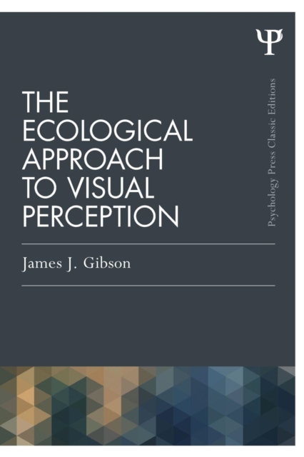 The Ecological Approach to Visual Perception : Classic Edition, Paperback / softback Book