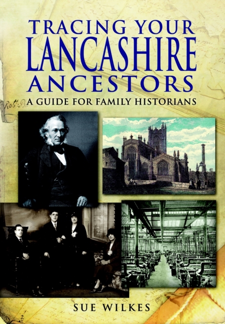 Tracing Your Lancashire Ancestors: A Guide for Family Historians, Paperback / softback Book