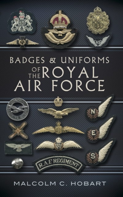 Badges and Uniforms of the Royal Air Force, Paperback / softback Book