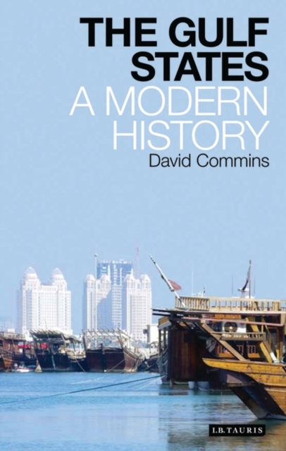 The Gulf States : A Modern History, Hardback Book