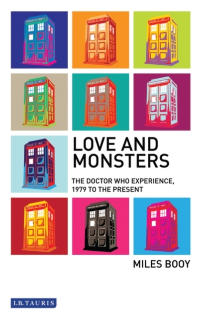 Love and Monsters : The Doctor Who Experience, 1979 to the Present, Hardback Book