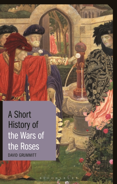 A Short History of the Wars of the Roses, Paperback / softback Book