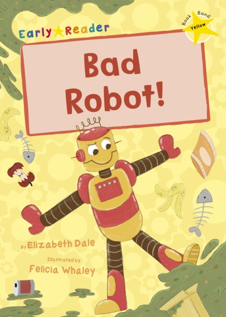 Bad Robot! : (Yellow Early Reader), Paperback / softback Book