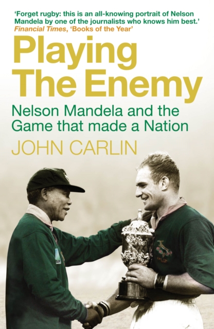 Playing the Enemy : Nelson Mandela and the Game That Made a Nation, Paperback / softback Book