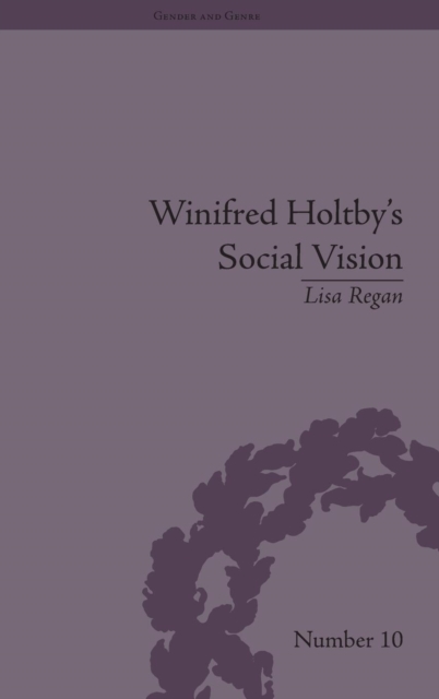 Winifred Holtby's Social Vision : 'Members One of Another', Hardback Book