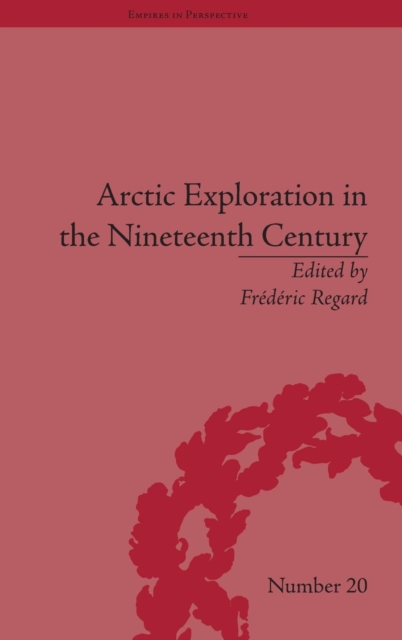Arctic Exploration in the Nineteenth Century : Discovering the Northwest Passage, Hardback Book