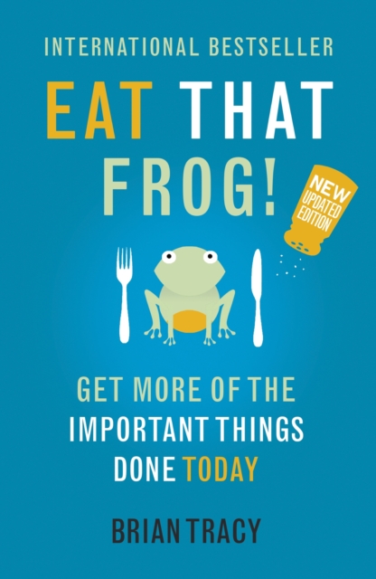 Eat That Frog! : Get More of the Important Things Done - Today!, EPUB eBook