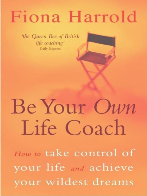 Be Your Own Life Coach : How to take control of your life and achieve your wildest dreams, EPUB eBook