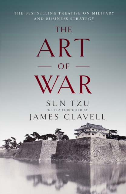 The Art of War : The Bestselling Treatise on Military & Business Strategy, with a Foreword by James Clavell, EPUB eBook