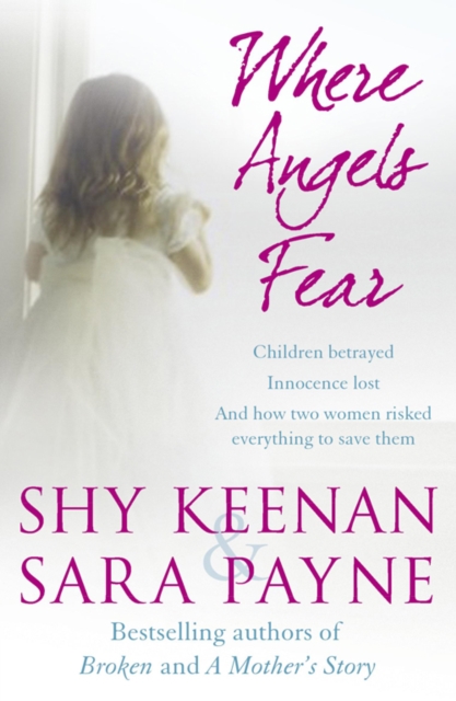 Where Angels Fear : Children betrayed. Innocence lost. And how two women risked everything to save them., EPUB eBook
