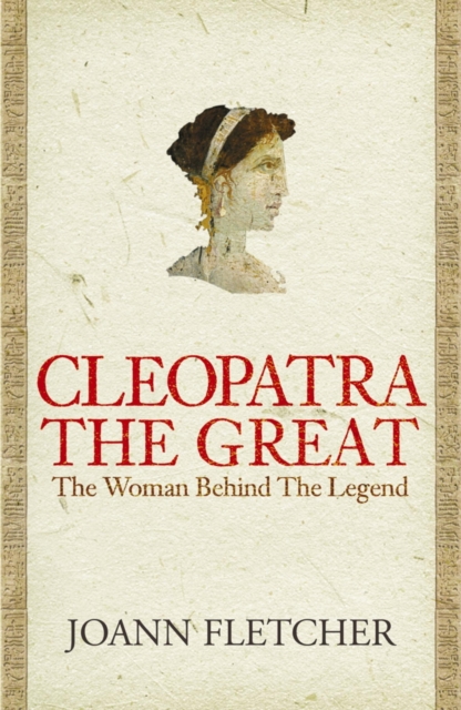 Cleopatra the Great : The woman behind the legend, EPUB eBook