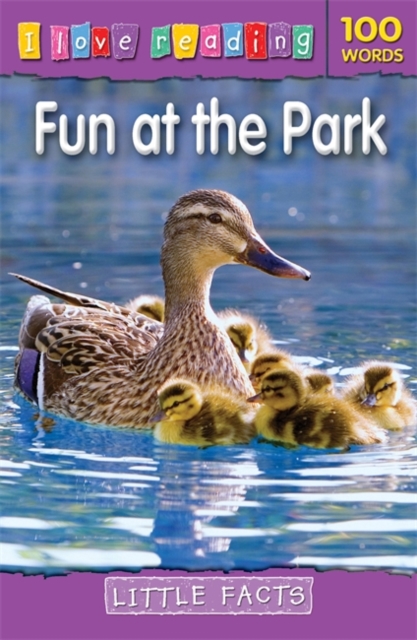 I Love Reading Little Facts 100 Words: Fun at the Park, Paperback Book