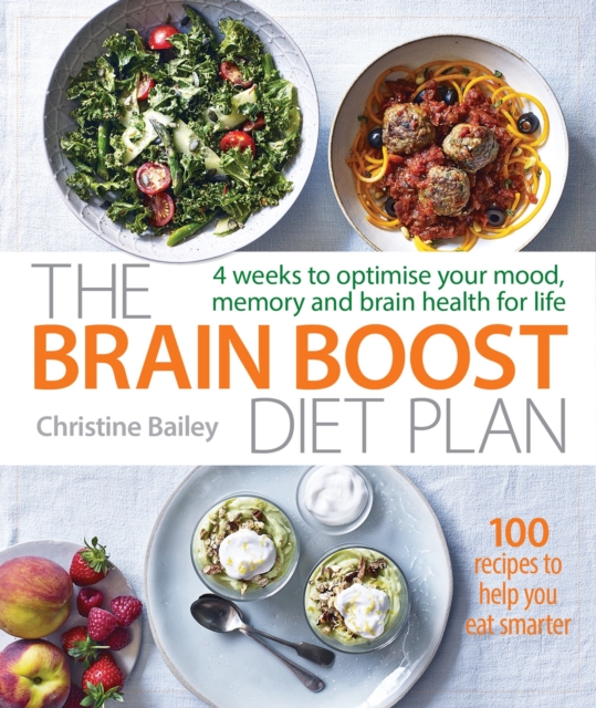 Brain Boost Diet Plan : 4 weeks to optimise your mood, memory and brain health for life, Paperback / softback Book