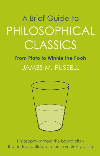 A Brief Guide to Philosophical Classics : From Plato to Winnie the Pooh, Paperback / softback Book