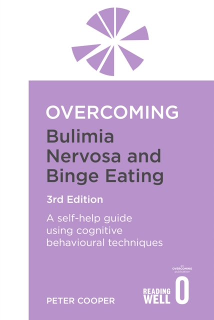 Overcoming Bulimia Nervosa and Binge Eating 3rd Edition : A self-help guide using cognitive behavioural techniques, Paperback / softback Book