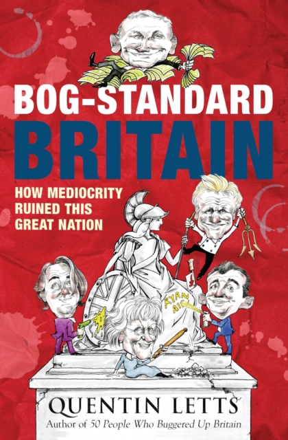 Bog-Standard Britain : How Mediocrity Ruined This Great Nation, EPUB eBook