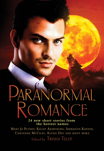 The Mammoth Book of Paranormal Romance : 24 New SHort Stories from the Hottest Names, EPUB eBook