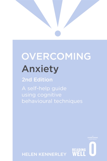 Overcoming Anxiety, 2nd Edition : A self-help guide using cognitive behavioural techniques, Paperback / softback Book