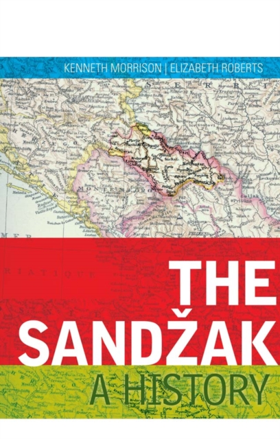 The Sandzak : A History, Hardback Book