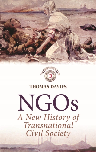 NGOs : A New History of Transnational Civil Society, Paperback / softback Book