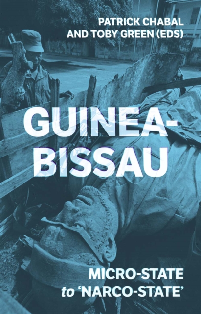 Guinea-Bissau : Micro-State to 'Narco-State', Paperback / softback Book