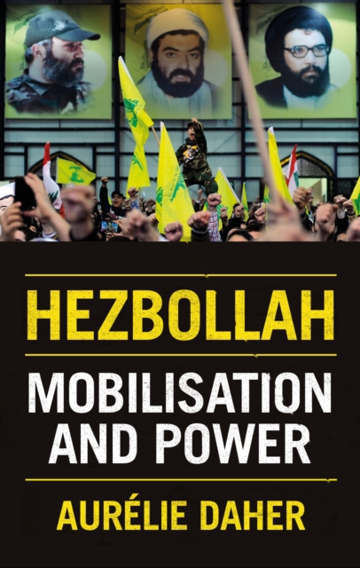 Hezbollah : Mobilisation and Power, Hardback Book