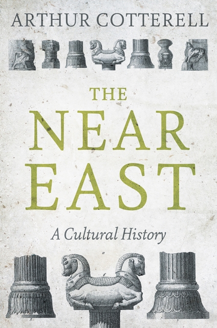 The Near East : A Cultural History, Hardback Book