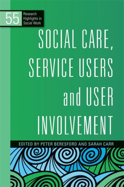 Social Care, Service Users and User Involvement, Paperback / softback Book