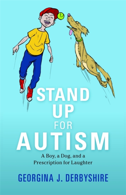 Stand Up for Autism : A Boy, a Dog, and a Prescription for Laughter, Paperback / softback Book