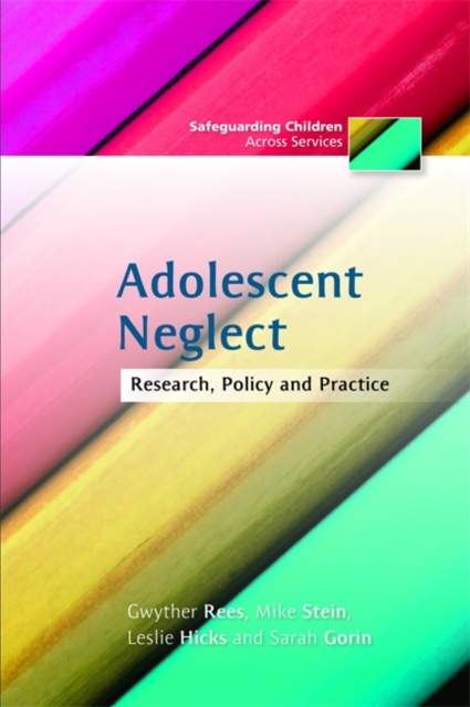 Adolescent Neglect : Research, Policy and Practice, Paperback / softback Book