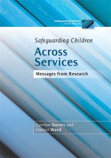 Safeguarding Children Across Services : Messages from Research, Paperback / softback Book