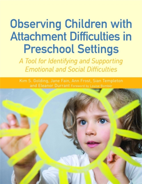 Observing Children with Attachment Difficulties in Preschool Settings : A Tool for Identifying and Supporting Emotional and Social Difficulties, Paperback / softback Book