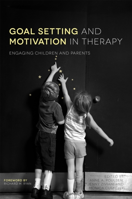 Goal Setting and Motivation in Therapy : Engaging Children and Parents, Paperback / softback Book