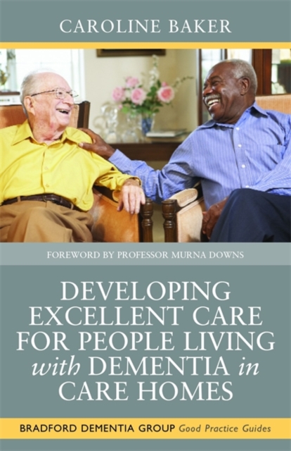 Developing Excellent Care for People Living with Dementia in Care Homes, Paperback / softback Book