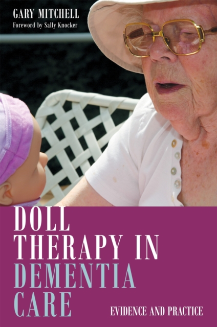 Doll Therapy in Dementia Care : Evidence and Practice, Paperback / softback Book
