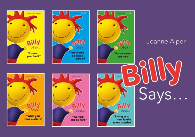 Billy Says... Series : Six Therapeutic Storybooks to Help Children on Their Journey Through Fostering or Adoption, Paperback / softback Book
