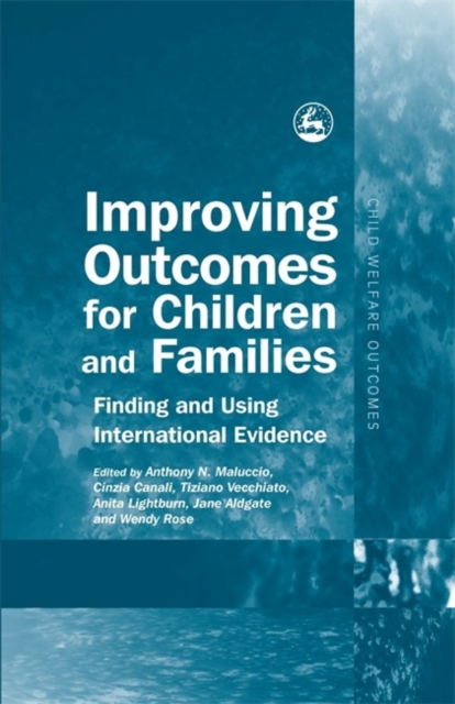 Improving Outcomes for Children and Families : Finding and Using International Evidence, Hardback Book