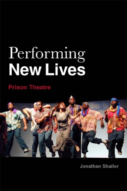 Performing New Lives : Prison Theatre, Paperback / softback Book