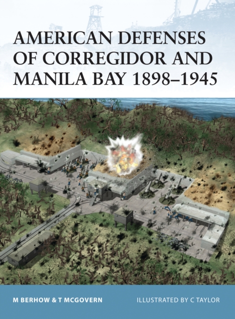 American Defenses of Corregidor and Manila Bay 1898–1945, PDF eBook